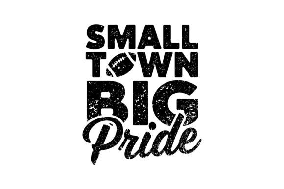 Small Town Big Pride SVG: Game Day Design Spirit