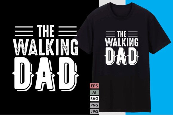 The Walking Dad T-Shirt Design: A Font for Fun Projects